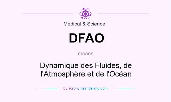 What does DFAO mean? It stands for Dynamique des Fluides, de l`Atmosphère et de l`Océan