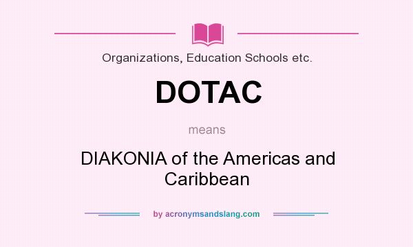 What does DOTAC mean? It stands for DIAKONIA of the Americas and Caribbean