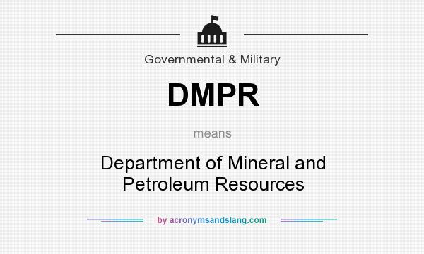 What does DMPR mean? It stands for Department of Mineral and Petroleum Resources