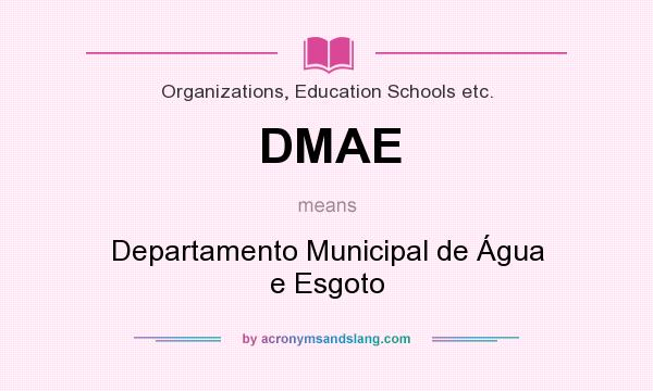 What does DMAE mean? It stands for Departamento Municipal de Água e Esgoto
