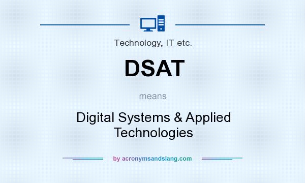 What does DSAT mean? It stands for Digital Systems & Applied Technologies