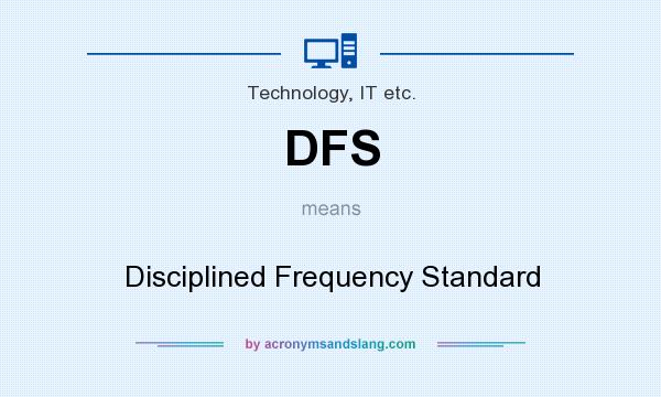 What does DFS mean? It stands for Disciplined Frequency Standard