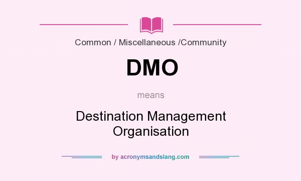 What does DMO mean? It stands for Destination Management Organisation