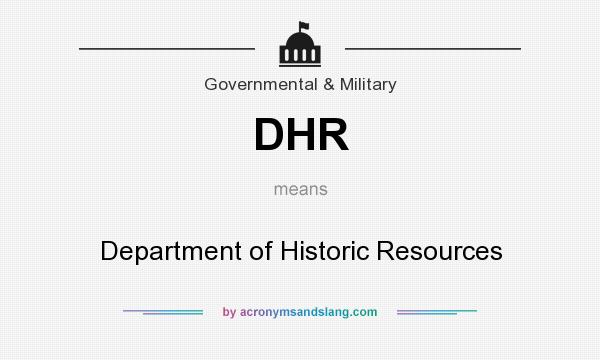 What does DHR mean? It stands for Department of Historic Resources