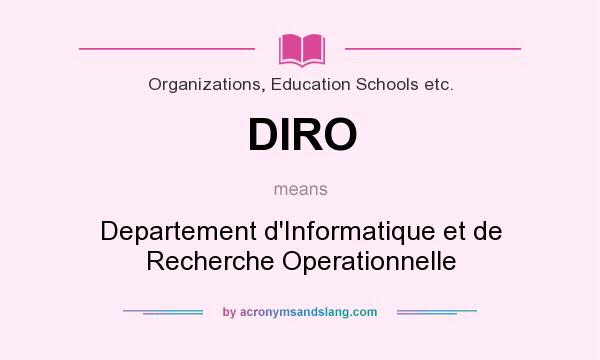 What does DIRO mean? It stands for Departement d`Informatique et de Recherche Operationnelle