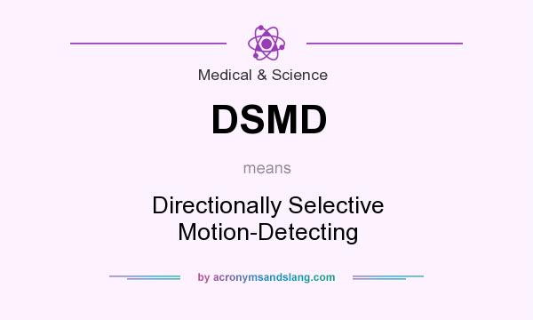 What does DSMD mean? It stands for Directionally Selective Motion-Detecting