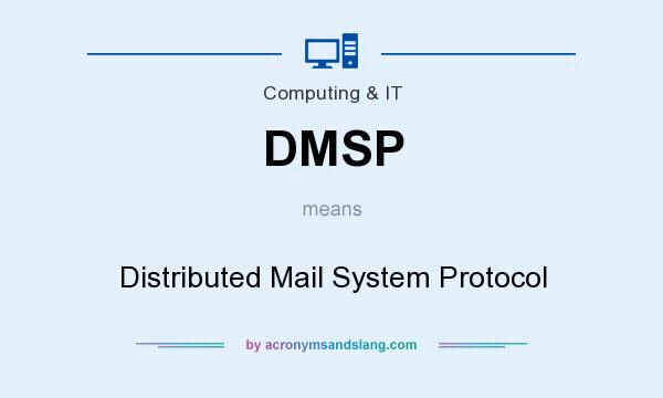What does DMSP mean? It stands for Distributed Mail System Protocol