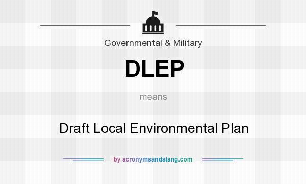 What does DLEP mean? It stands for Draft Local Environmental Plan