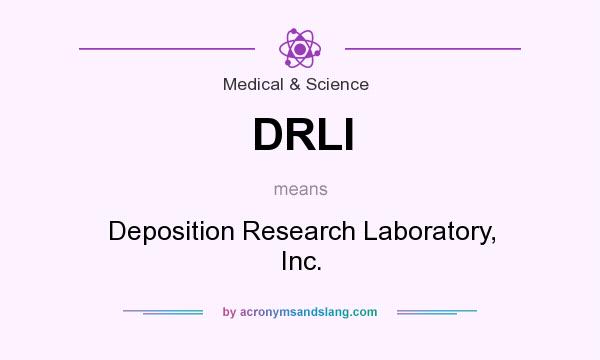What does DRLI mean? It stands for Deposition Research Laboratory, Inc.