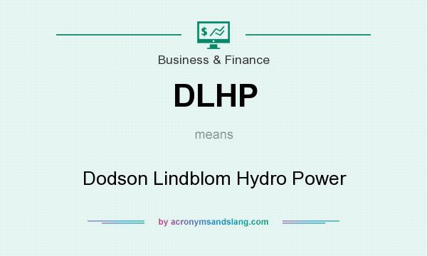What does DLHP mean? It stands for Dodson Lindblom Hydro Power