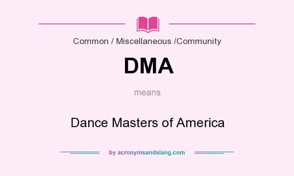 What does DMA mean? It stands for Dance Masters of America