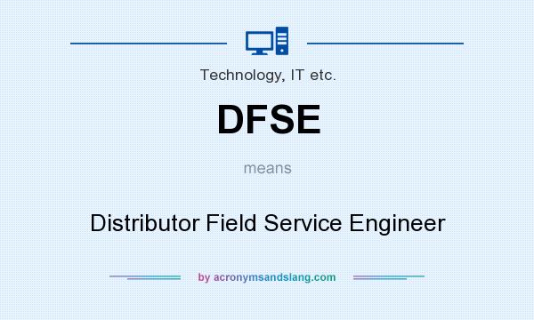 What does DFSE mean? It stands for Distributor Field Service Engineer