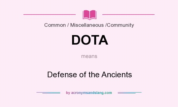 What does DOTA mean? It stands for Defense of the Ancients