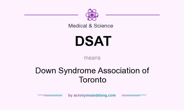 What does DSAT mean? It stands for Down Syndrome Association of Toronto