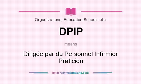 What does DPIP mean? It stands for Dirigée par du Personnel Infirmier Praticien