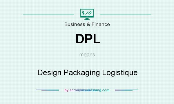 What does DPL mean? It stands for Design Packaging Logistique