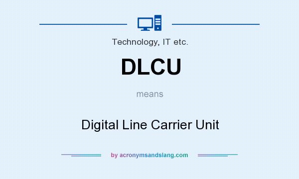 What does DLCU mean? It stands for Digital Line Carrier Unit