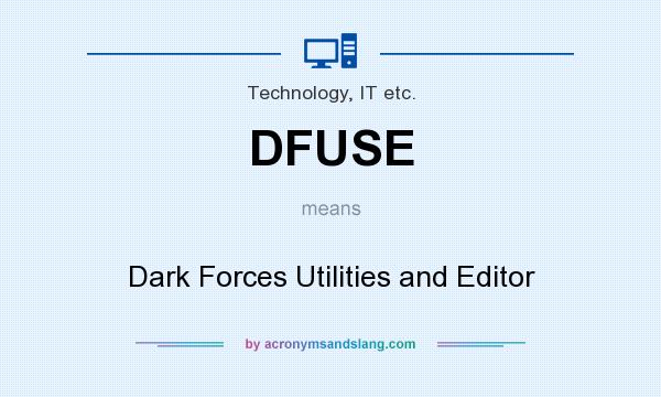 What does DFUSE mean? It stands for Dark Forces Utilities and Editor