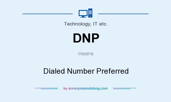 What does DNP mean? It stands for Dialed Number Preferred