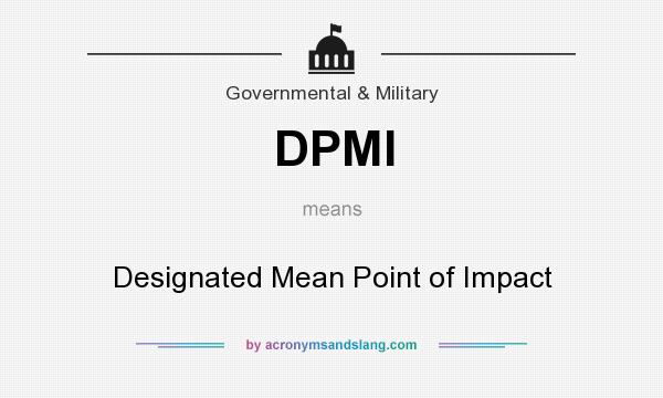 What does DPMI mean? It stands for Designated Mean Point of Impact