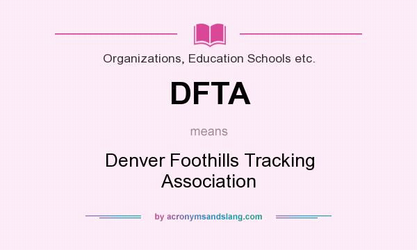 What does DFTA mean? It stands for Denver Foothills Tracking Association