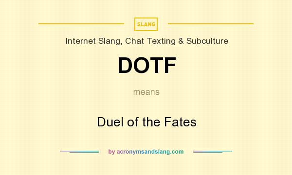 What does DOTF mean? It stands for Duel of the Fates