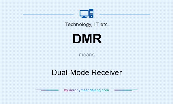 What does DMR mean? It stands for Dual-Mode Receiver