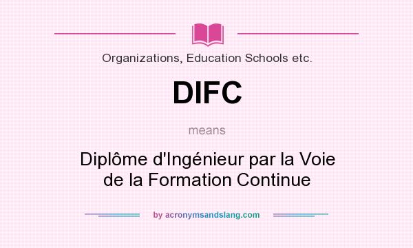 What does DIFC mean? It stands for Diplôme d`Ingénieur par la Voie de la Formation Continue