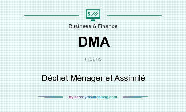 What does DMA mean? It stands for Déchet Ménager et Assimilé