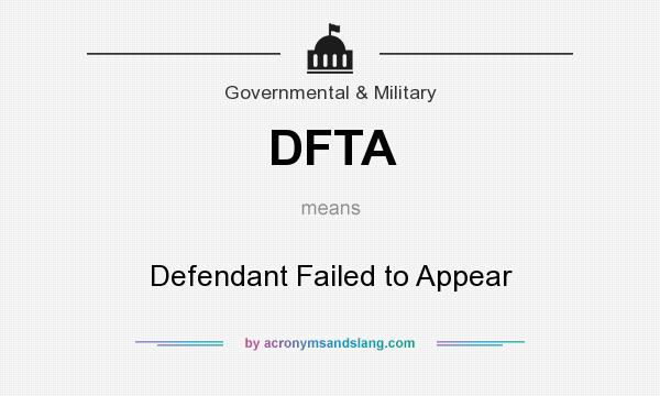 What does DFTA mean? It stands for Defendant Failed to Appear