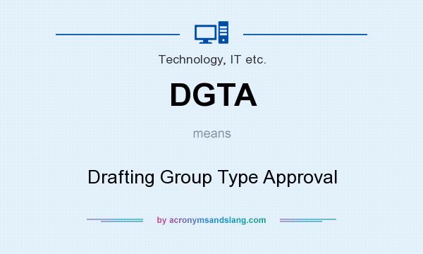 What does DGTA mean? It stands for Drafting Group Type Approval
