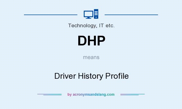 What does DHP mean? It stands for Driver History Profile