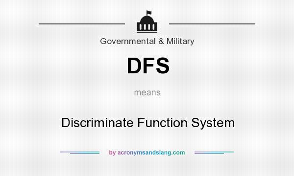 What does DFS mean? It stands for Discriminate Function System