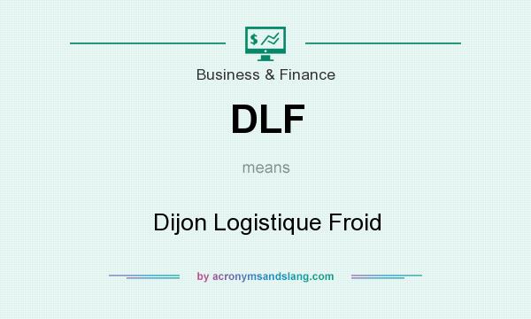 What does DLF mean? It stands for Dijon Logistique Froid