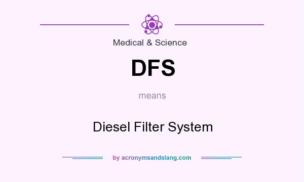 What does DFS mean? It stands for Diesel Filter System