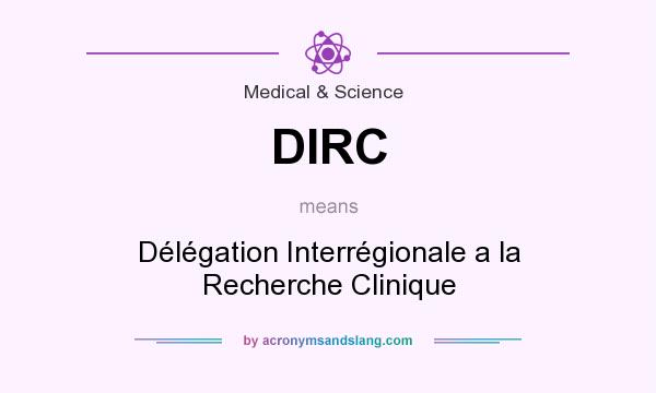 What does DIRC mean? It stands for Délégation Interrégionale a la Recherche Clinique