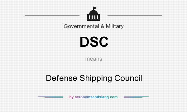 What does DSC mean? It stands for Defense Shipping Council