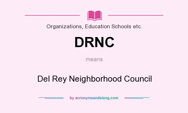 What does DRNC mean? It stands for Del Rey Neighborhood Council