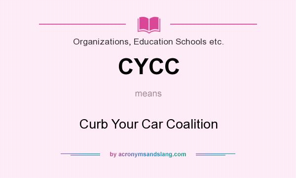 What does CYCC mean? It stands for Curb Your Car Coalition