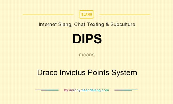 What does DIPS mean? It stands for Draco Invictus Points System