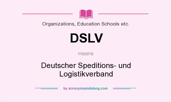 What does DSLV mean? It stands for Deutscher Speditions- und Logistikverband