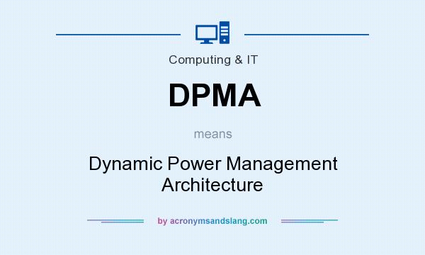 What does DPMA mean? It stands for Dynamic Power Management Architecture