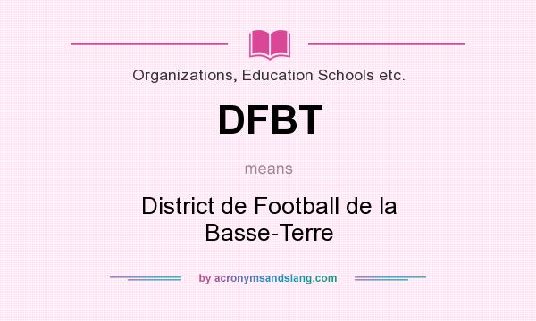 What does DFBT mean? It stands for District de Football de la Basse-Terre