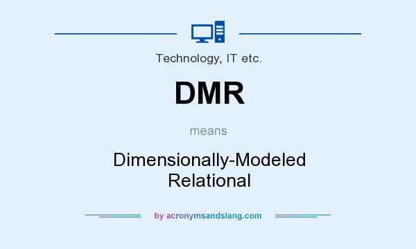 What does DMR mean? It stands for Dimensionally-Modeled Relational