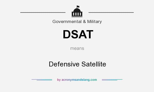 What does DSAT mean? It stands for Defensive Satellite