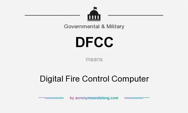 What does DFCC mean? It stands for Digital Fire Control Computer