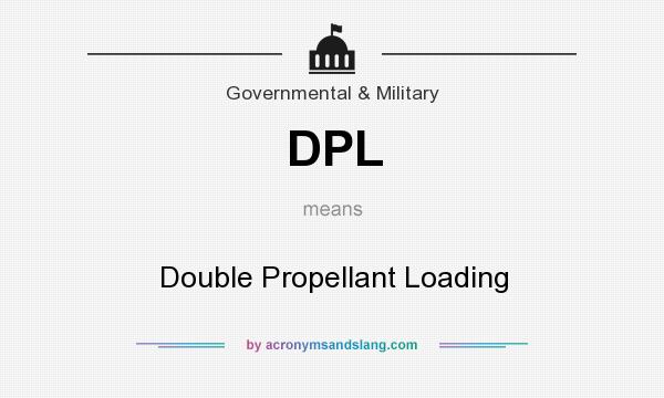 What does DPL mean? It stands for Double Propellant Loading