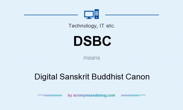What does DSBC mean? It stands for Digital Sanskrit Buddhist Canon