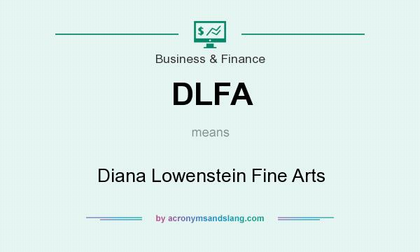 What does DLFA mean? It stands for Diana Lowenstein Fine Arts