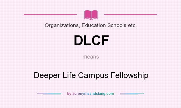 What does DLCF mean? It stands for Deeper Life Campus Fellowship